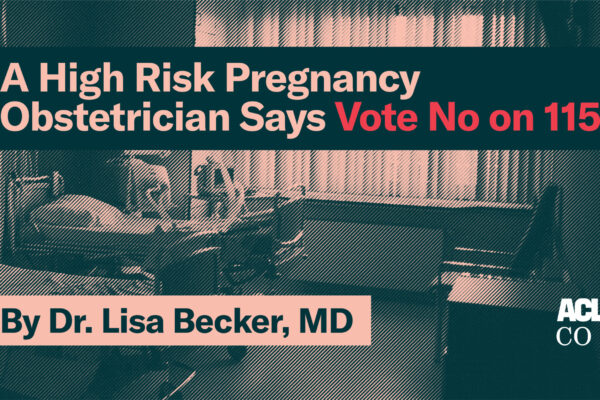 Featured image for Blog: A High Risk Pregnancy Obstetrician Says Vote No on 115