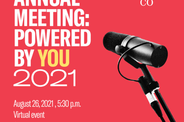Graphic banner on red background with text "Annual meeting: powered by you 2021 August 26, 2021, open to the public, 5:30 p.m., virtual event"