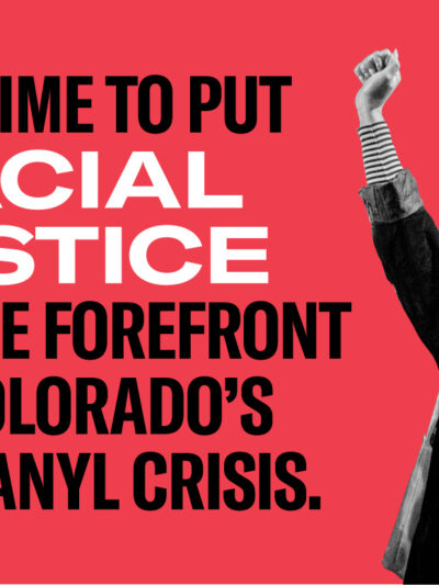 it's time to put racial justice at the forefront of colorado's fentanyl crisis.