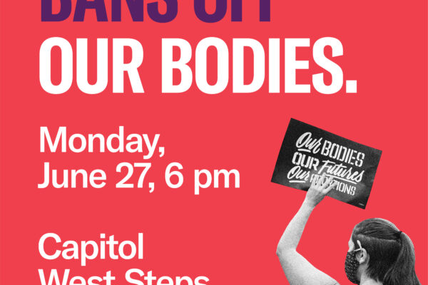 bans off our bodies monday june 27 6 pm capitol west steps