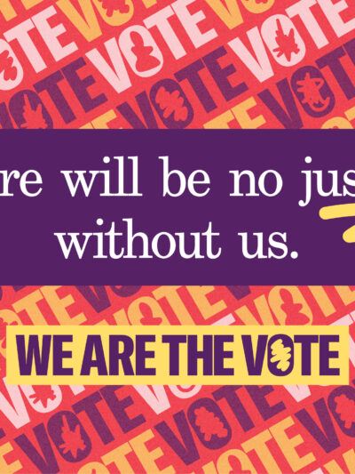 there will be no justice without us text on top of colorful we are the vote repeating text
