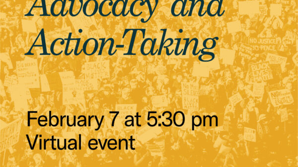 Advocacy and action-taking, February 7 at 5:30 pm, virtual event