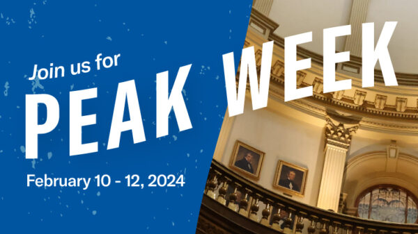Join us for PEAK Week February 10-12, 2024 text next to photo of inside of Colorado State Capitol building