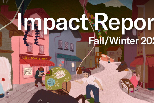 impact report fall/winter 2024 text over artistic drawing of a small mountain town with people doing various activities and messages supporting civil liberties on display