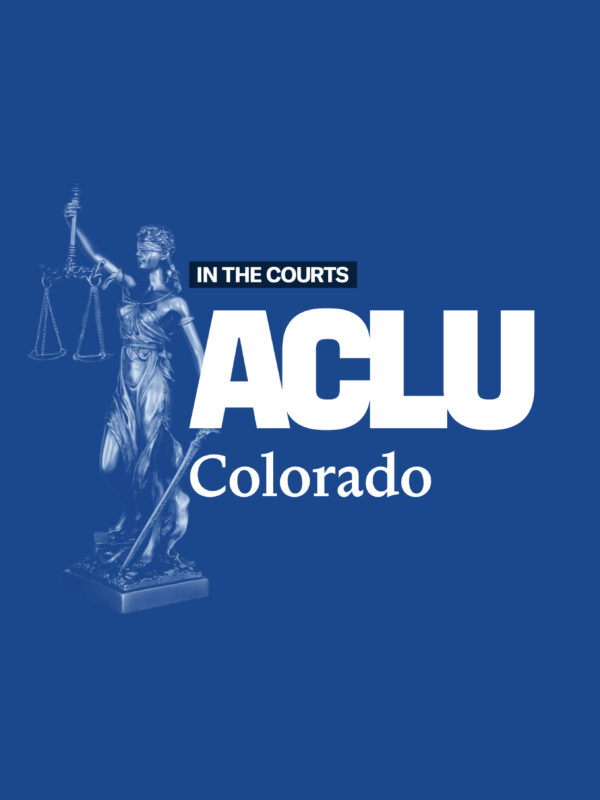 In the Courts, ACLU of Colorado logo on a blue background with a woman holding the scales of justice.