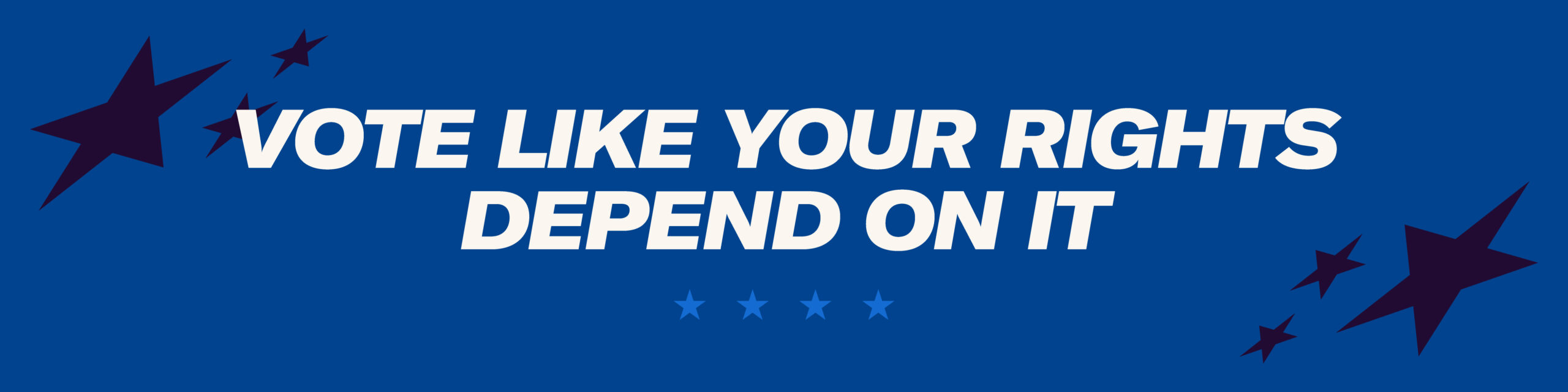 Vote like your rights depend on it banner text over blue background