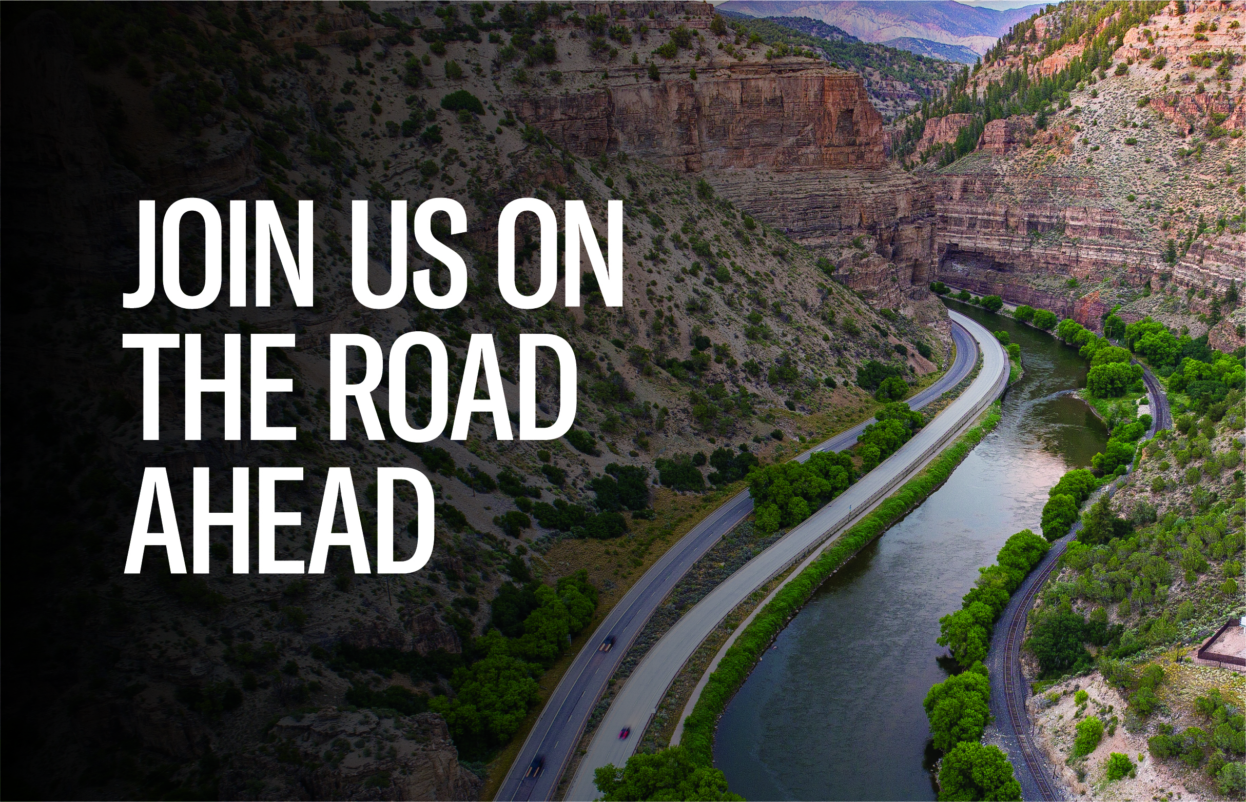 Join us on the road ahead text over photo of road between mountains