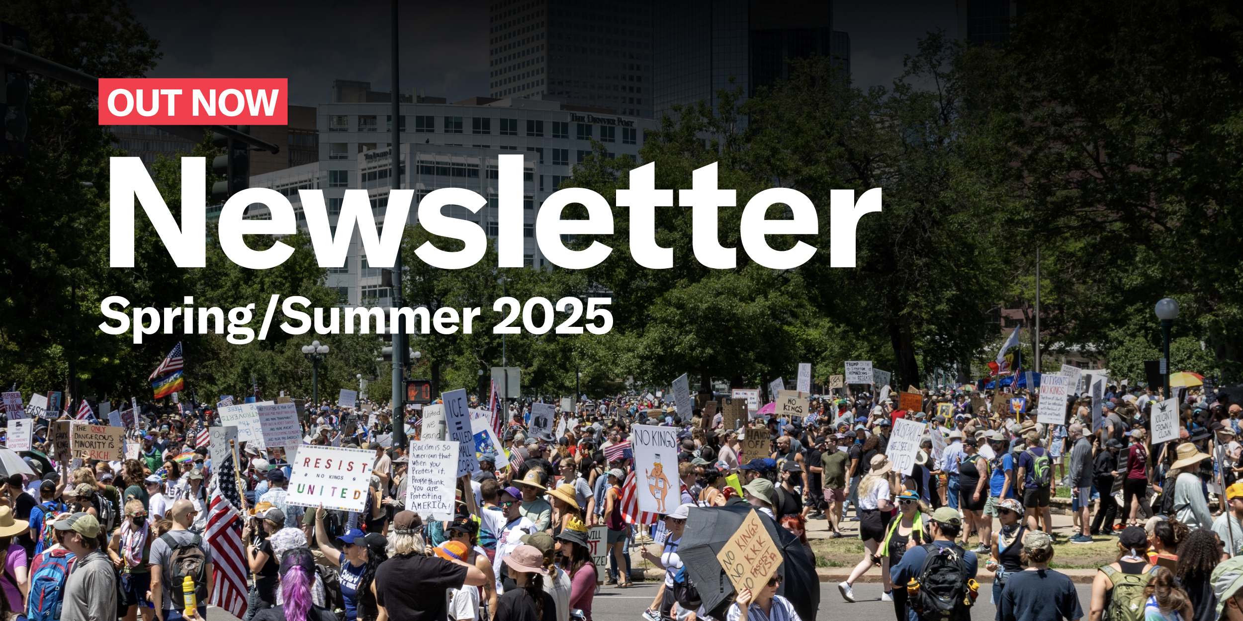 Out now newsletter spring/summer 2025 text over photograph of protesters holding up signs