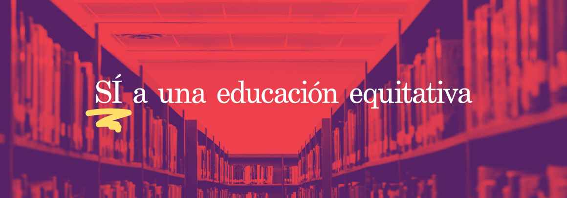 SÍ a una educación equitativa