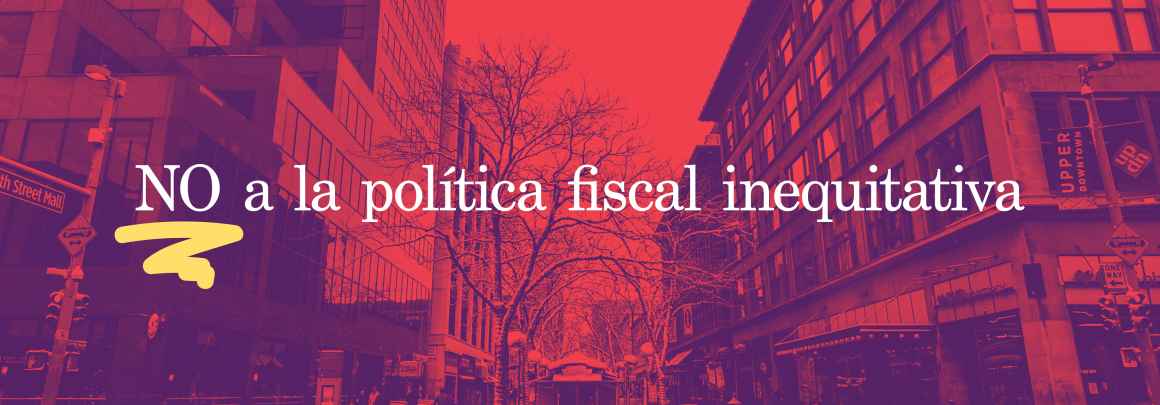 NO a la política fiscal inequitativa