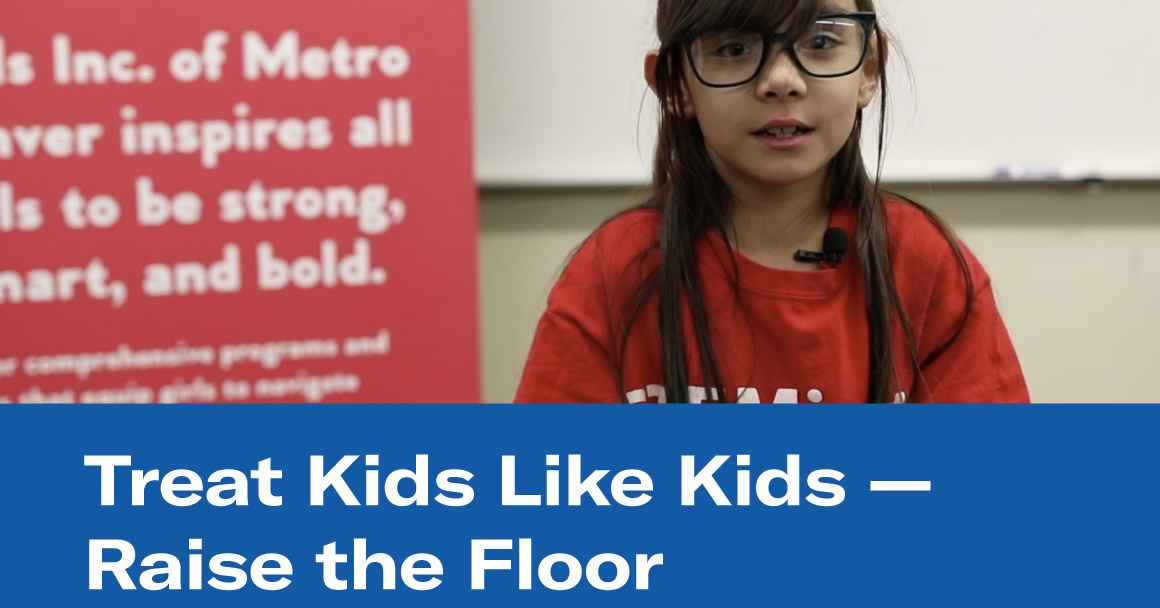Treat kids like kids – raise the floor