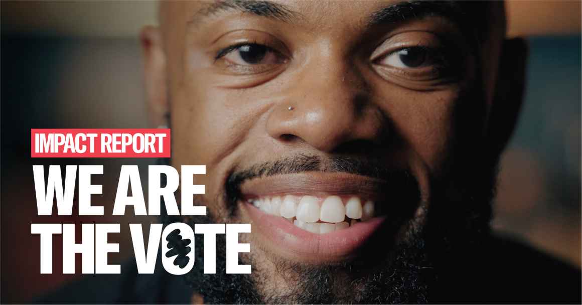 Impact Report, We Are the Vote