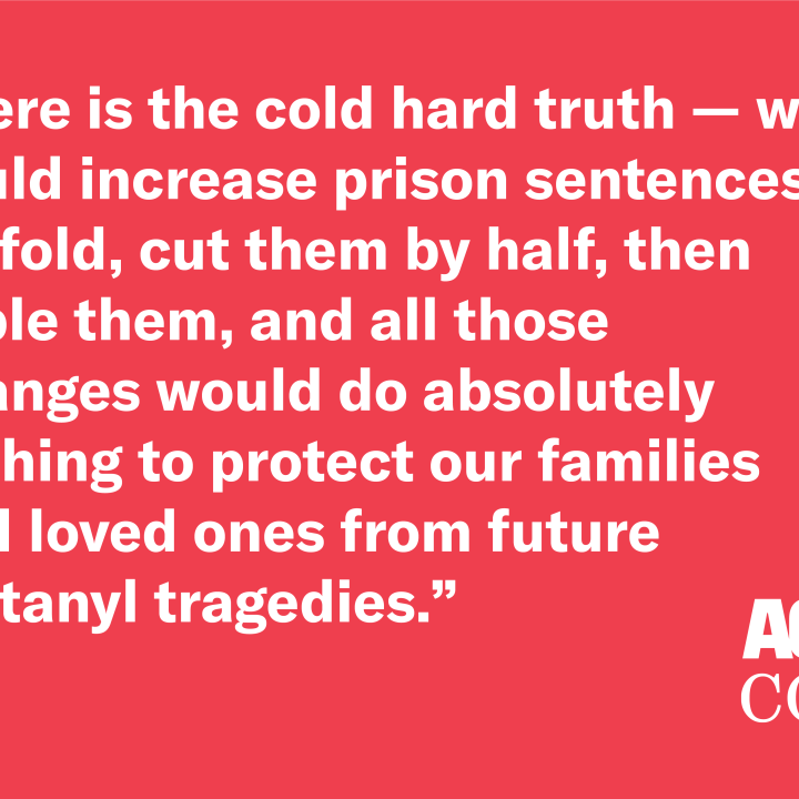 Red background with text Here is the cold hard truth — we could increase prison sentences 10-fold, cut them by half, then triple them, and all those changes would do absolutely nothing to protect our families and loved ones from future fentanyl tragedies.